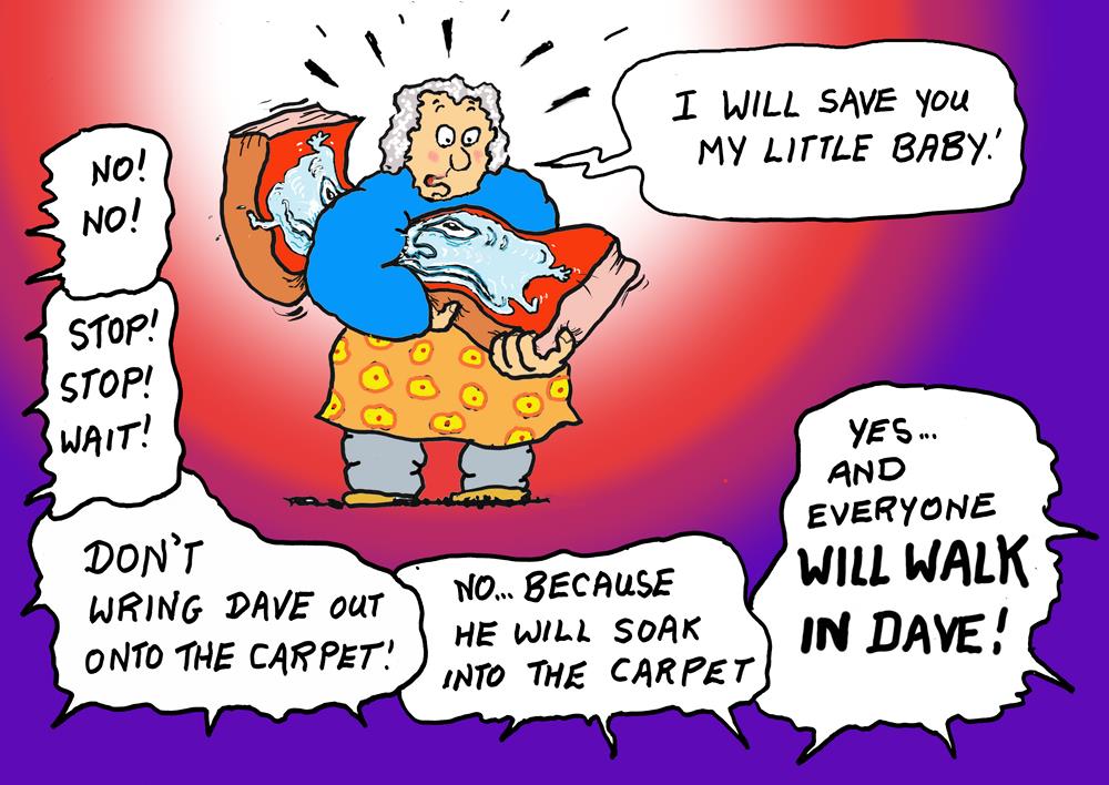 Cartoon. The children of Mahoe hear her pleas. One girl suggests that perhaps his Mum is super strong and can wring Dave the Liquid out of the mattress like her mum wrings a tea towel dry. She is about to wring him out when all the children shout “Stop. Stop... Don’t wring him out onto the carpet..he will soak into it...”