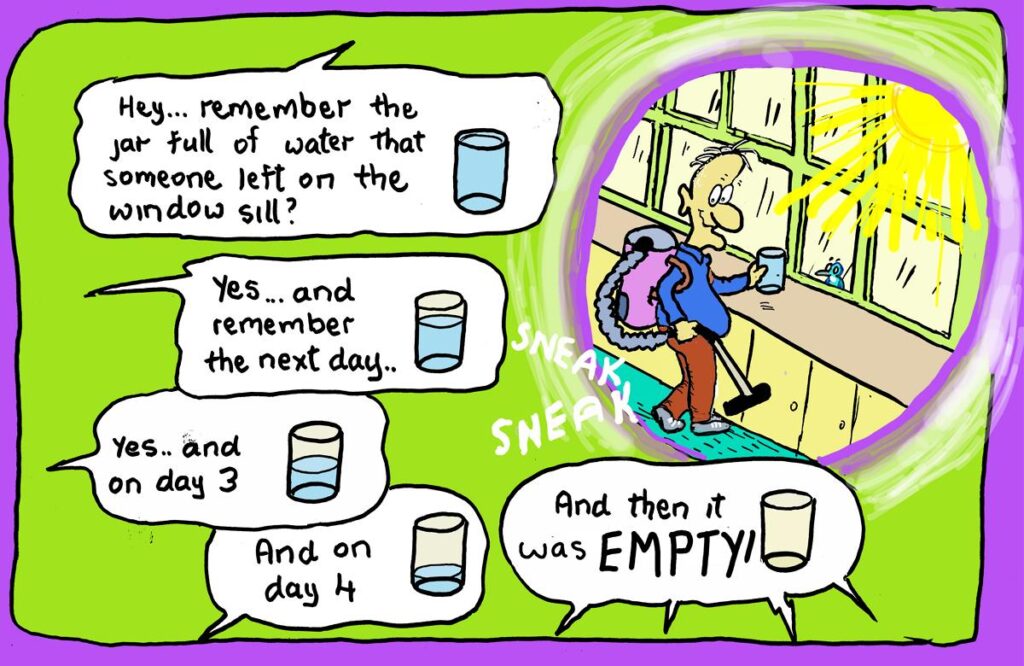Dave the Cleaner had sneaked a jar full of water into the classroom a couple of weeks ago. He wondered if the children of Mahoe would notice it and any changes that might happen. Indeed they had. They had observed how the water evaporated over a period of days.